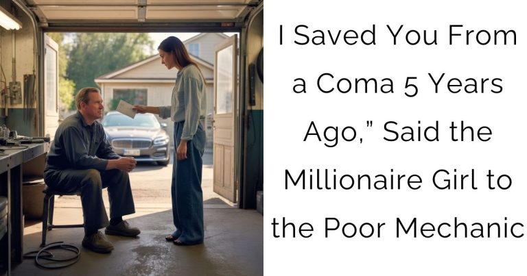 I Saved You From a Coma 5 Years Ago,” Said the Millionaire Girl to the Poor Mechanic…