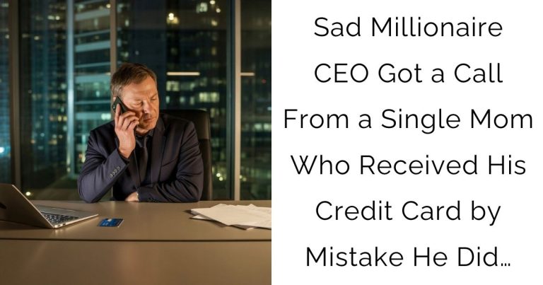 Sad Millionaire CEO Got a Call From a Single Mom Who Received His Credit Card by Mistake—He Did…