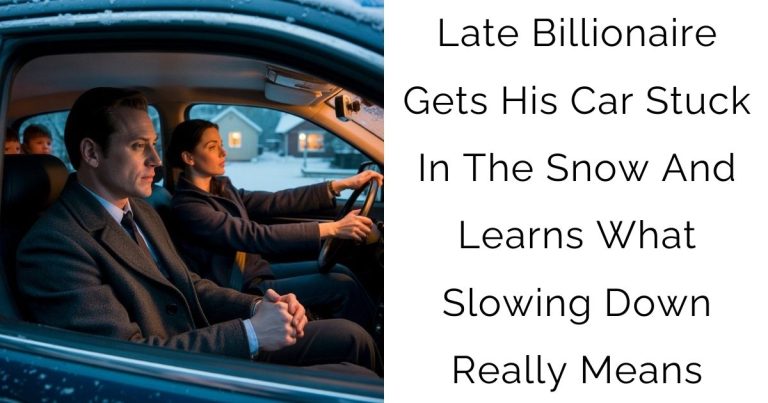 Late Billionaire Gets His Car Stuck In The Snow—And Learns What Slowing Down Really Means
