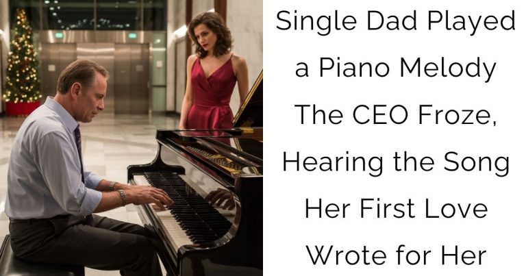 Single Dad Played a Piano Melody — The CEO Froze, Hearing the Song Her First Love Wrote for Her