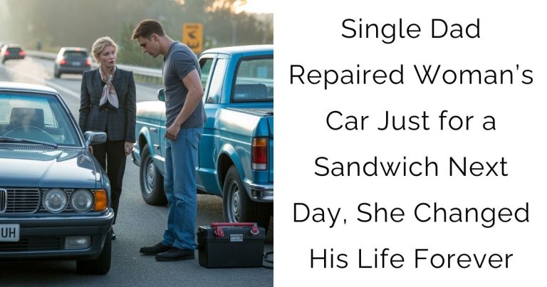 Single Dad Repaired Woman’s Car Just for a Sandwich — Next Day, She Changed His Life Forever