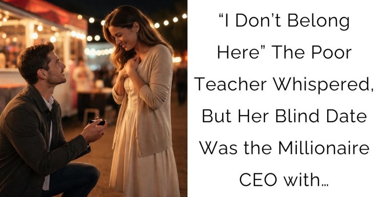 “I Don’t Belong Here”—The Poor Teacher Whispered, But Her Blind Date Was the Millionaire CEO with…