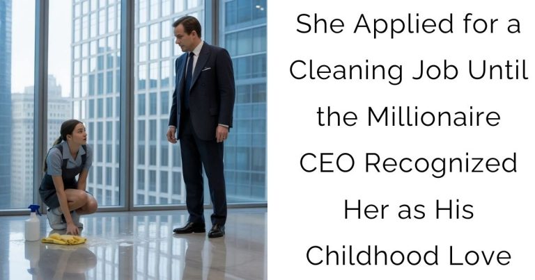 She Applied for a Cleaning Job—Until the Millionaire CEO Recognized Her as His Childhood Love