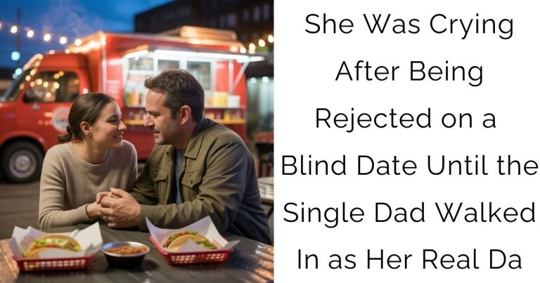 She Was Crying After Being Rejected on a Blind Date—Until the Single Dad Walked In as Her Real Da