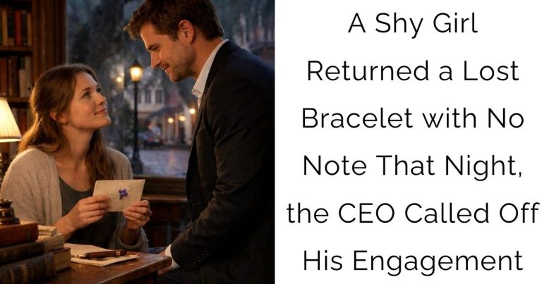 A Shy Girl Returned a Lost Bracelet with No Note—That Night, the CEO Called Off His Engagement
