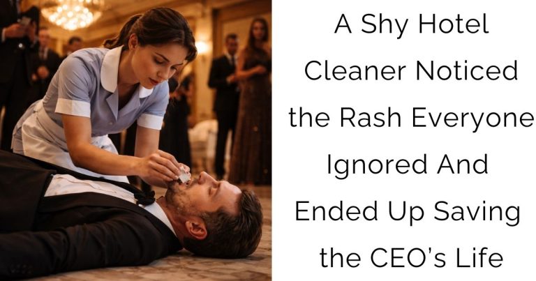 A Shy Hotel Cleaner Noticed the Rash Everyone Ignored—And Ended Up Saving the CEO’s Life