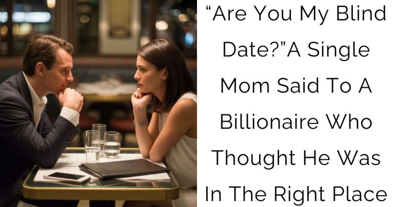 “Are You My Blind Date?”—A Single Mom Said To A Billionaire Who Thought He Was In The Right Place