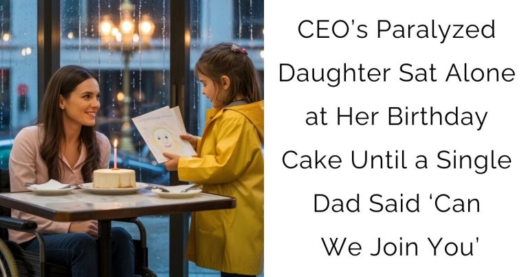 CEO’s Paralyzed Daughter Sat Alone at Her Birthday Cake — Until a Single Dad Said ‘Can We Join You’