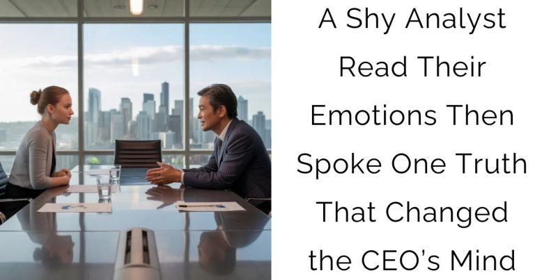 A Shy Analyst Read Their Emotions—Then Spoke One Truth That Changed the CEO’s Mind