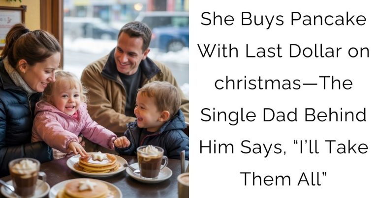 She Buys Pancake With Last Dollar on christmas—The Single Dad Behind Him Says, “I’ll Take Them All”