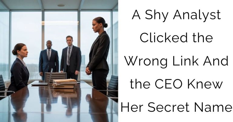 A Shy Analyst Clicked the Wrong Link — And the CEO Knew Her Secret Name