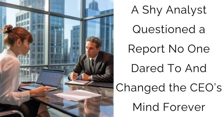 A Shy Analyst Questioned a Report No One Dared To—And Changed the CEO’s Mind Forever