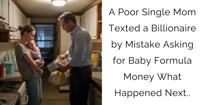 A Poor Single Mom Texted a Billionaire by Mistake Asking for Baby Formula Money–What Happened Next..
