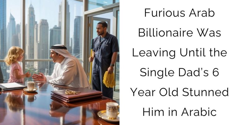 Furious Arab Billionaire Was Leaving — Until the Single Dad’s 6-Year-Old Stunned Him in Arabic