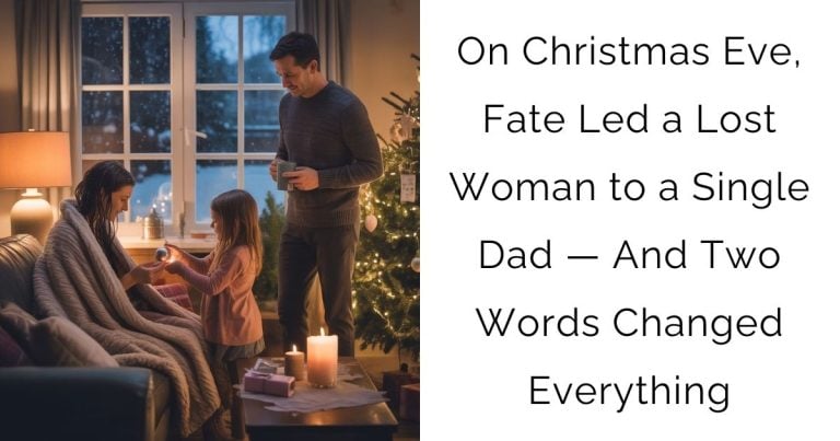 On Christmas Eve, Fate Led a Lost Woman to a Single Dad — And Two Words Changed Everything