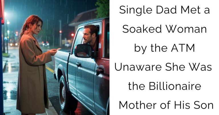Single Dad Met a Soaked Woman by the ATM — Unaware She Was the Billionaire Mother of His Son