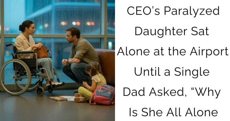 CEO’s Paralyzed Daughter Sat Alone at the Airport — Until a Single Dad Asked, “Why Is She All Alone