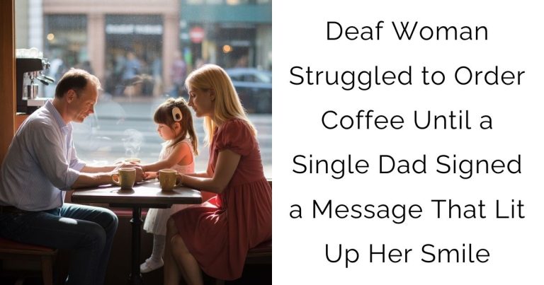 Deaf Woman Struggled to Order Coffee — Until a Single Dad Signed a Message That Lit Up Her Smile