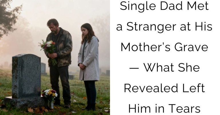 Single Dad Met a Stranger at His Mother’s Grave — What She Revealed Left Him in Tears