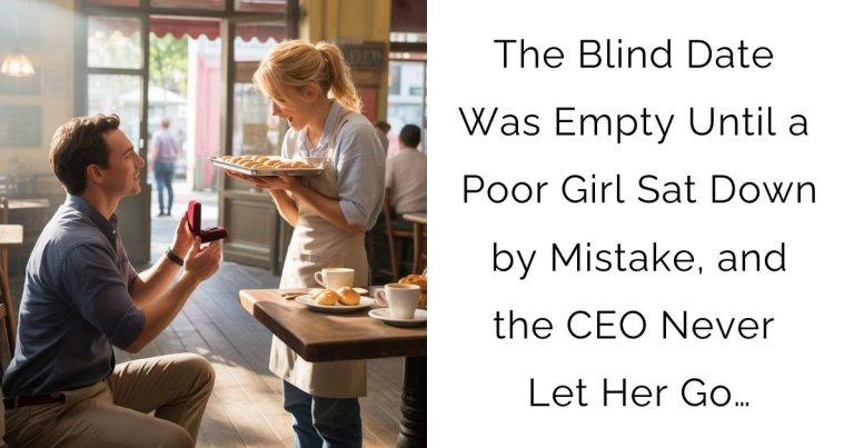 The Blind Date Was Empty—Until a Poor Girl Sat Down by Mistake, and the CEO Never Let Her Go…