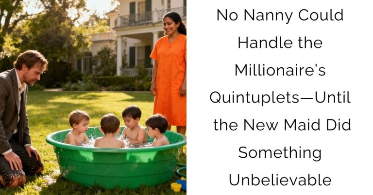No Nanny Could Handle the Millionaire’s Quintuplets—Until the New Maid Did Something Unbelievable