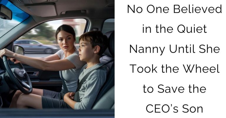No One Believed in the Quiet Nanny—Until She Took the Wheel to Save the CEO’s Son