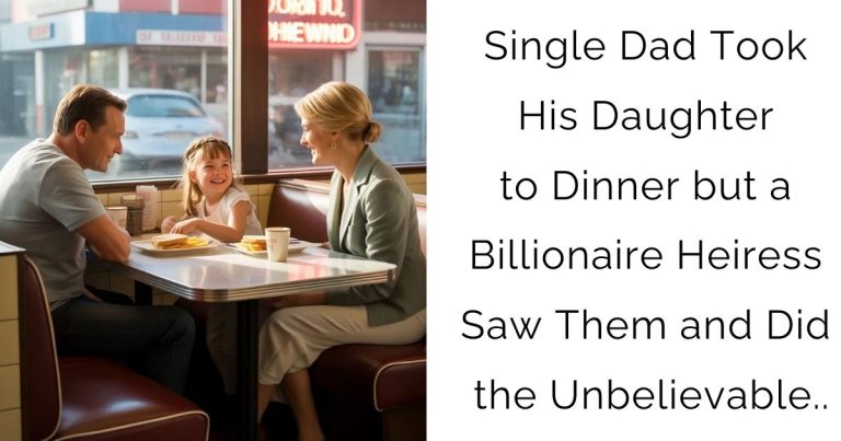 Single Dad Took His Daughter to Dinner—but a Billionaire Heiress Saw Them and Did the Unbelievable..