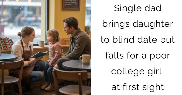 Single dad brings daughter to blind date — but falls for a poor college girl at first sight