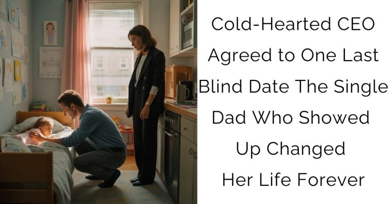Cold-Hearted CEO Agreed to One Last Blind Date—The Single Dad Who Showed Up Changed Her Life Forever