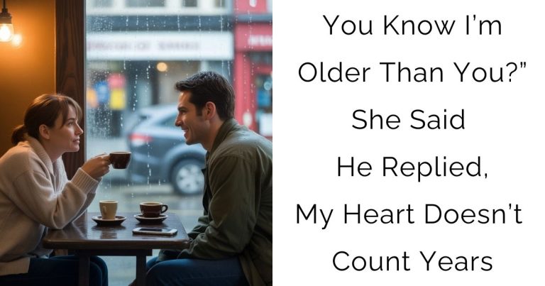 You Know I’m Older Than You?” She Said — He Replied, “My Heart Doesn’t Count Years
