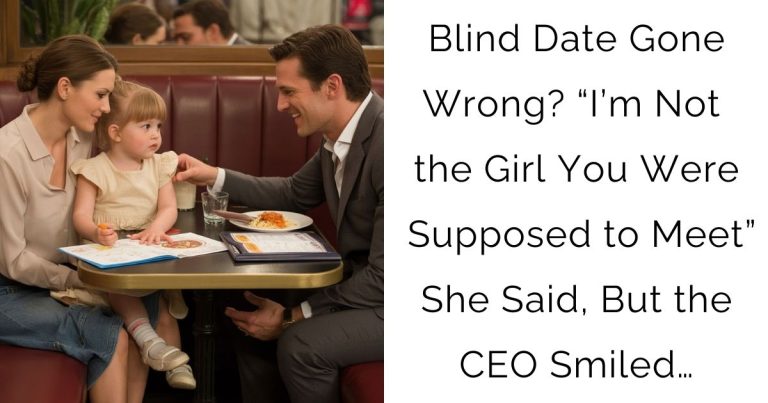 Blind Date Gone Wrong? “I’m Not the Girl You Were Supposed to Meet”—She Said, But the CEO Smiled…