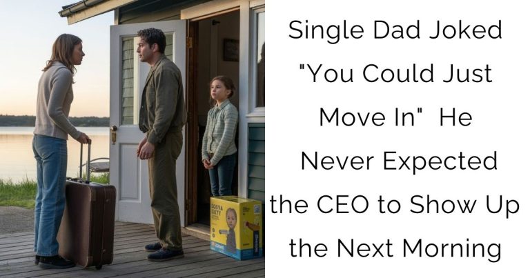 Single Dad Joked “You Could Just Move In” — He Never Expected the CEO to Show Up the Next Morning