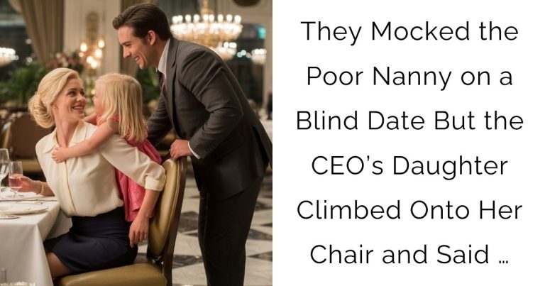 They Mocked the Poor Nanny on a Blind Date—But the CEO’s Daughter Climbed Onto Her Chair and Said …