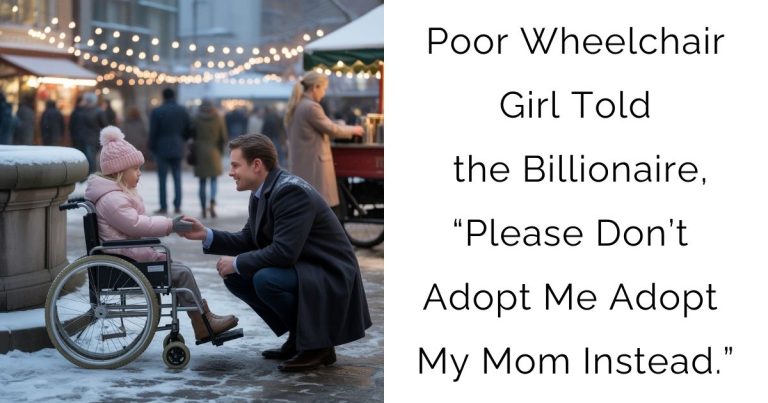 Poor Wheelchair Girl Told the Billionaire, “Please Don’t Adopt Me… Adopt My Mom Instead.”