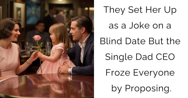 They Set Her Up as a Joke on a Blind Date—But the Single Dad CEO Froze Everyone by Proposing.