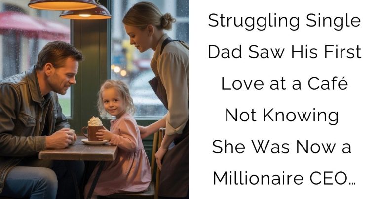Struggling Single Dad Saw His First Love at a Café—Not Knowing She Was Now a Millionaire CEO…