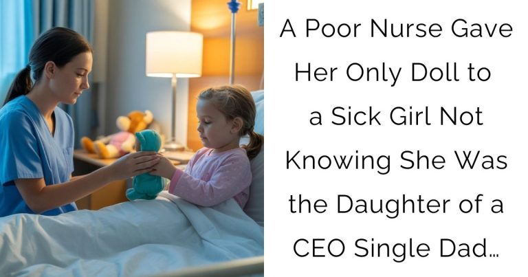 A Poor Nurse Gave Her Only Doll to a Sick Girl—Not Knowing She Was the Daughter of a CEO Single Dad…