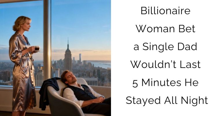 Billionaire Woman Bet a Single Dad Wouldn’t Last 5 Minutes — He Stayed All Night