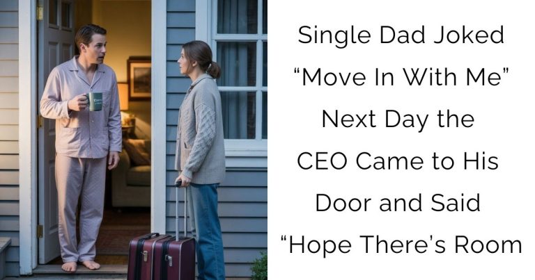 Single Dad Joked “Move In With Me” — Next Day the CEO Came to His Door and Said “Hope There’s Room