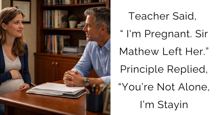 Teacher Said, “ I’m Pregnant. Sir Mathew Left Her.” Principle Replied, “You’re Not Alone, I’m Stayin