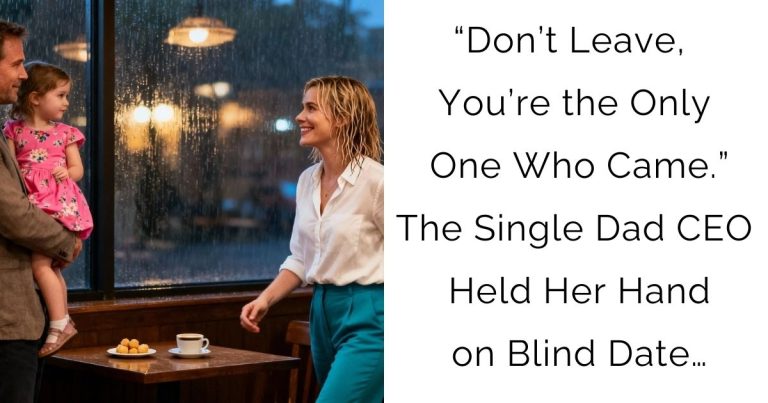 “Don’t Leave, You’re the Only One Who Came.”—The Single Dad CEO Held Her Hand on Blind Date…