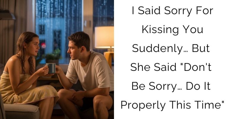 I Said Sorry For Kissing You Suddenly… But She Said “Don’t Be Sorry… Do It Properly This Time”