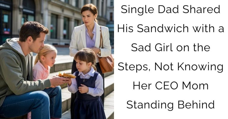 Single Dad Shared His Sandwich with a Sad Girl on the Steps, Not Knowing Her CEO Mom Standing Behind