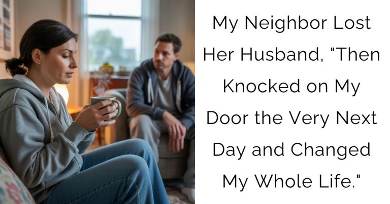My Neighbor Lost Her Husband, “Then Knocked on My Door the Very Next Day and Changed My Whole Life.”