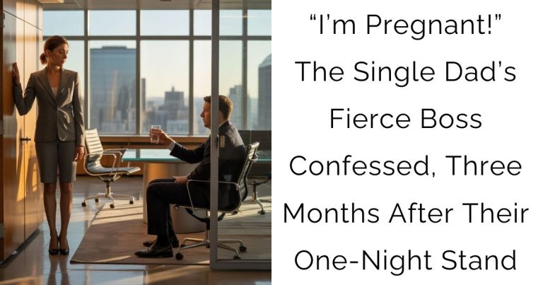 “I’m Pregnant!” — The Single Dad’s Fierce Boss Confessed, Three Months After Their One-Night Stand
