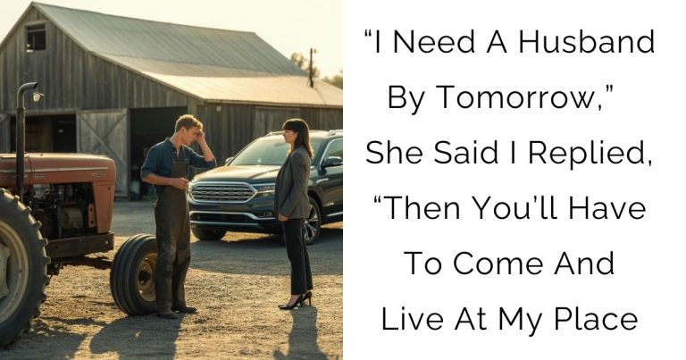“I Need A Husband By Tomorrow,” She Said — I Replied, “Then You’ll Have To Come And Live At My Place