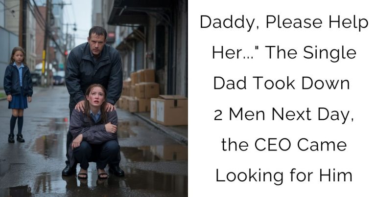 Daddy, Please Help Her…” The Single Dad Took Down 2 Men Next Day, the CEO Came Looking for Him
