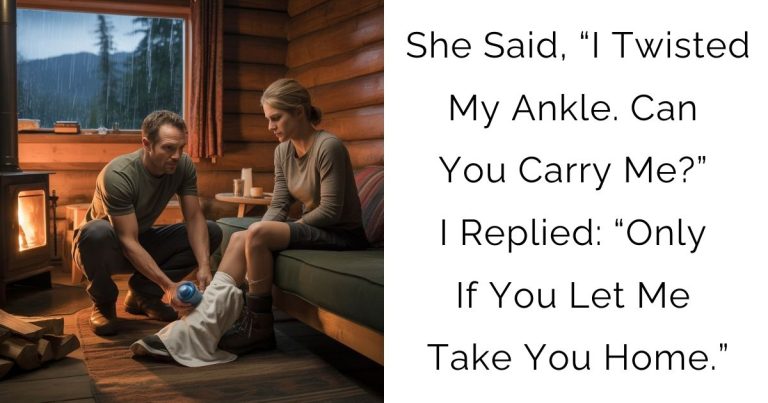 She Said, “I Twisted My Ankle. Can You Carry Me?” I Replied: “Only If You Let Me Take You Home.”