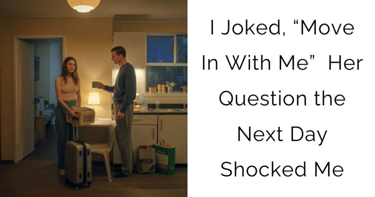 I Joked, “Move In With Me” — Her Question the Next Day Shocked Me