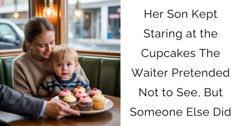 Her Son Kept Staring at the Cupcakes — The Waiter Pretended Not to See, But Someone Else Did